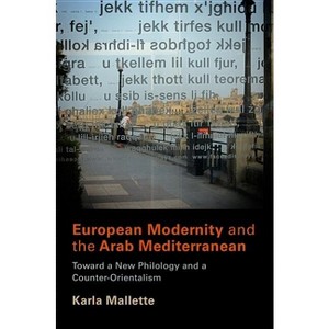 European Modernity and the Arab Mediterranean - by  Karla Mallette (Hardcover) - 1 of 1