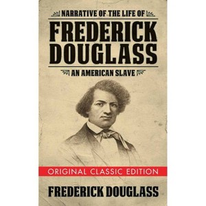 Narrative of the Life of Frederick Douglass (Original Classic Edition) - (Paperback) - 1 of 1