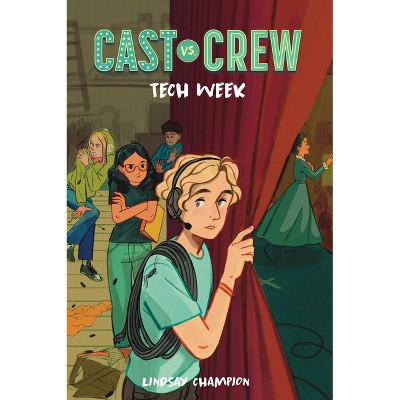Tech Week - (Cast vs. Crew) by  Lindsay Champion (Paperback)