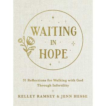 Waiting in Hope - by  Kelley Ramsey & Jenn Hesse (Hardcover)