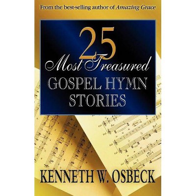 25 Most Treasured Gospel Hymn Stories - by  Kenneth W Osbeck (Paperback)