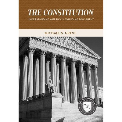  The Constitution - (Values and Capitalism) by  Michael S Greve (Paperback) 