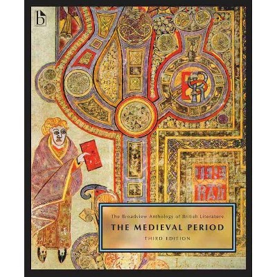 The Broadview Anthology of British Literature Volume 1: The Medieval Period - Third Edition - 3rd Edition,Annotated (Paperback)