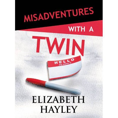 Misadventures with a Twin - by  Elizabeth Hayley (Paperback)