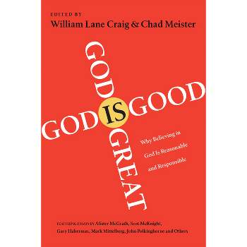 God Is Great, God Is Good - by  William Lane Craig & Chad Meister (Paperback)