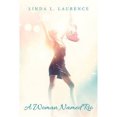 A Woman Named Rio - by  Linda Laurence (Paperback)