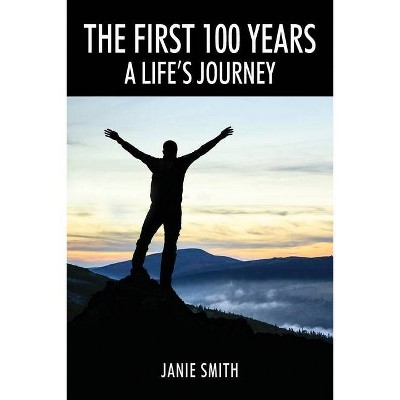 The First 100 Years - by  Janie Smith (Paperback)