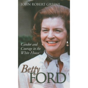 Betty Ford - (Modern First Ladies) by  John Robert Greene (Hardcover) - 1 of 1