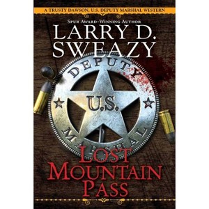 Lost Mountain Pass - by  Larry D Sweazy (Paperback) - 1 of 1