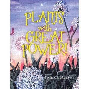 Plants With Great Power! - by  Sarah Shandera (Paperback) - 1 of 1