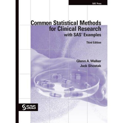 Common Statistical Methods for Clinical Research with SAS Examples, Third Edition - 3rd Edition by  Glenn a Walker & Jack Shostak (Paperback)