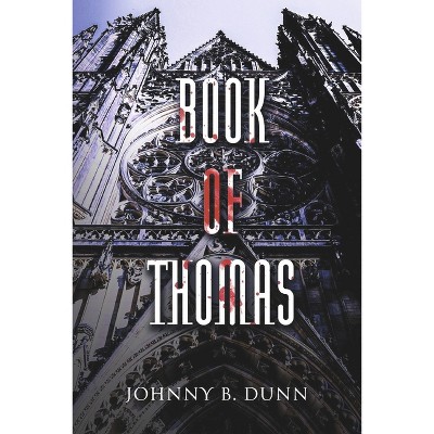 Book Of Thomas - By Johnny B Dunn (paperback) : Target