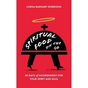 Spiritual Food on The Go - by  Lorna Barnaby-Robinson (Paperback) - 1 of 1