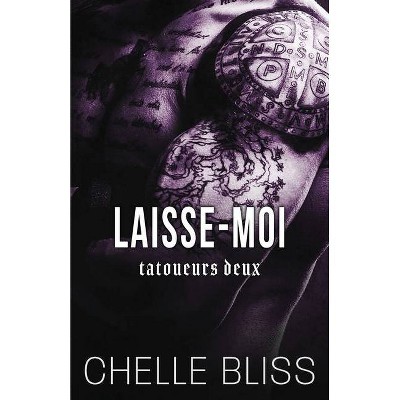 Laisse-Moi - (Tatoueurs Deux) by  Chelle Bliss (Paperback)