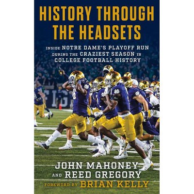 History Through the Headsets - by  Reed Gregory & John Mahoney (Hardcover)