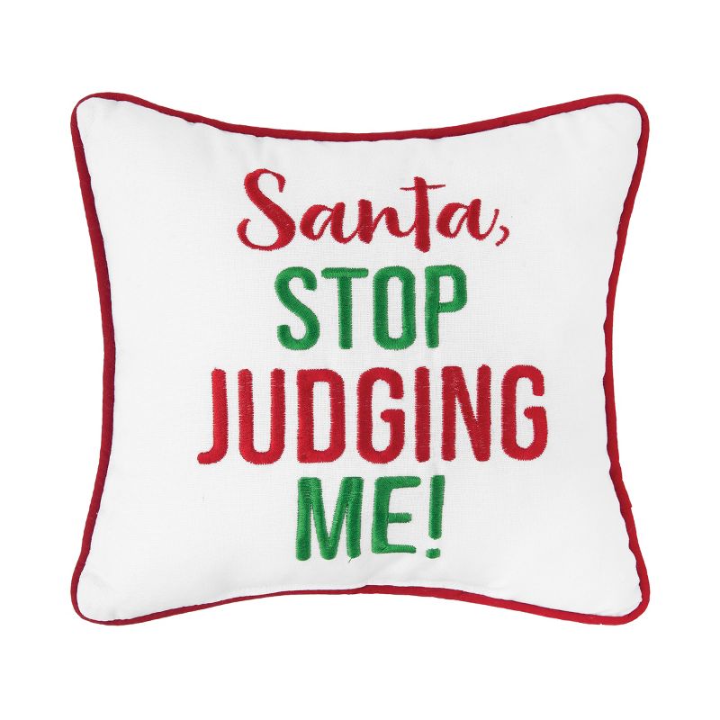 C&F Home 10" x 10" "Santa, Stop Judging Me!" Christmas Sentiment Embroidered White with Red Trim Petite Accent Throw Pillow, 1 of 5
