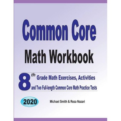 Common Core Math Workbook - by  Michael Smith & Reza Nazari (Paperback)