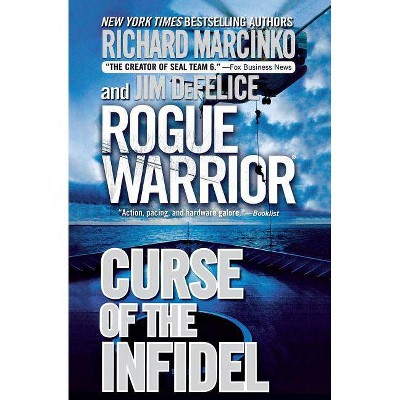 Rogue Warrior: Curse of the Infidel - by  Richard Marcinko & Jim DeFelice (Paperback)