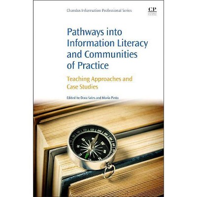 Pathways Into Information Literacy and Communities of Practice - by  Dora Sales & Maria Pinto (Paperback)