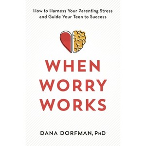 When Worry Works - by  Dana Dorfman (Hardcover) - 1 of 1