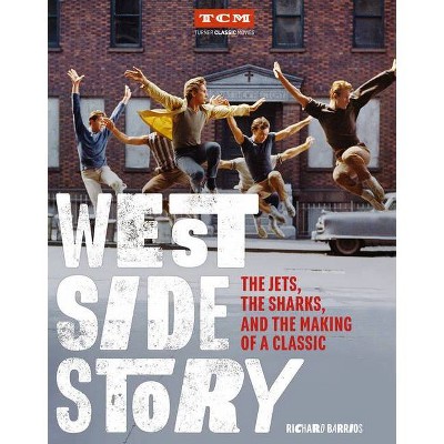 West Side Story - (Turner Classic Movies) by  Richard Barrios & Turner Classic Movies (Hardcover)