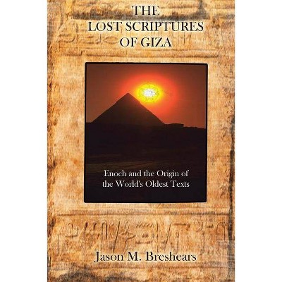 The Lost Scriptures of Giza - by  Jason M Breshears (Paperback)