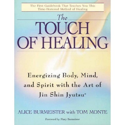 The Touch of Healing - by  Alice Burmeister & Tom Monte (Paperback)