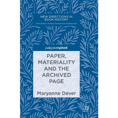 Paper, Materiality and the Archived Page - (New Directions in Book History) by  Maryanne Dever (Hardcover)