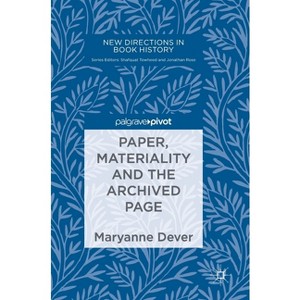 Paper, Materiality and the Archived Page - (New Directions in Book History) by  Maryanne Dever (Hardcover) - 1 of 1