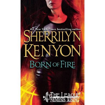 Born of Fire - (League: Nemesis Rising) by  Sherrilyn Kenyon (Paperback)