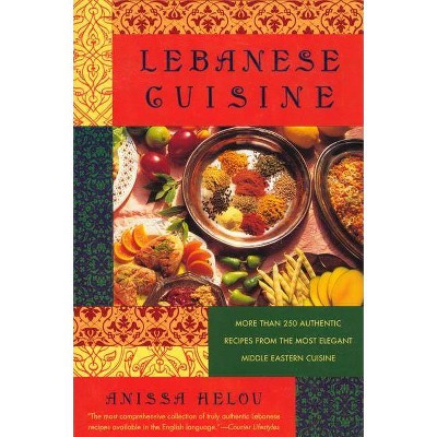 Lebanese Cuisine - by  Anissa Helou & Helou (Paperback)