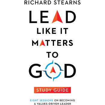 Lead Like It Matters to God Study Guide - by  Richard Stearns (Paperback)