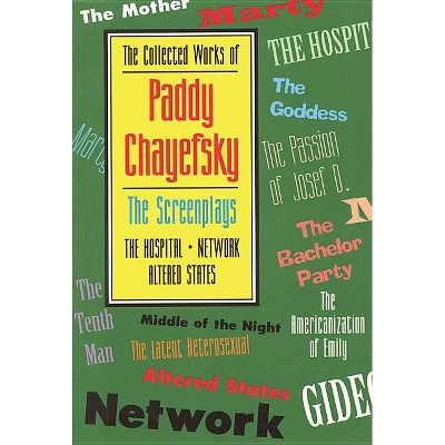 The Collected Works of Paddy Chayefsky - (Paperback)