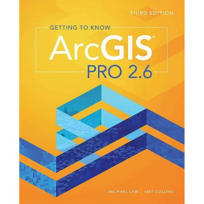 Getting to Know Arcgis Pro 2.6 - 3rd Edition by  Michael Law & Amy Collins (Paperback)