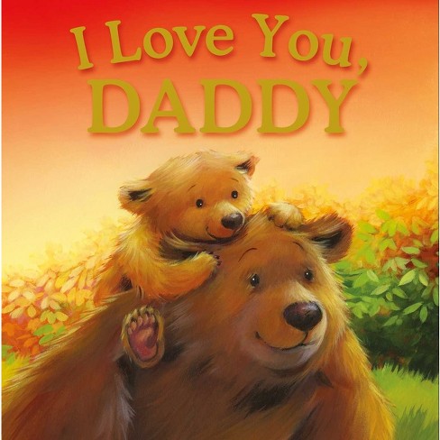 I Love You, Daddy - By Igloobooks (hardcover) : Target