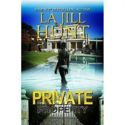 Private Property - by  La Jill Hunt (Paperback)