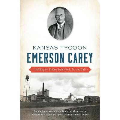 Kansas Tycoon Emerson Carey - by Lynn Ledeboer & Myron Marcotte (Paperback)