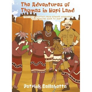 The Adventures of Thomas in Hopi Land - by  Patrick Dallabetta (Hardcover) - 1 of 1