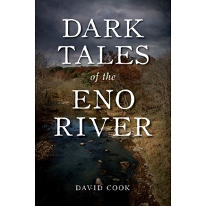 Dark Tales of the Eno River - (Murder & Mayhem) by  David Cook (Paperback) - 1 of 1