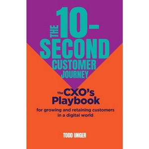 The 10-Second Customer Journey - by  Todd Unger (Hardcover) - 1 of 1