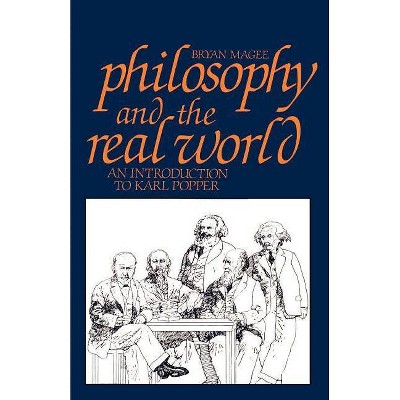 Philosophy and the Real World - by  Bryan Magee (Paperback)