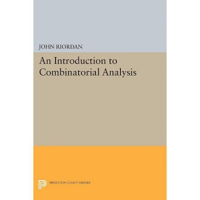 An Introduction to Combinatorial Analysis - (Princeton Legacy Library) by  John Riordan (Paperback)