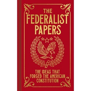The Federalist Papers - (Arcturus Ornate Classics) by  Alexander Hamilton & James Madison & John Jay (Hardcover) - 1 of 1