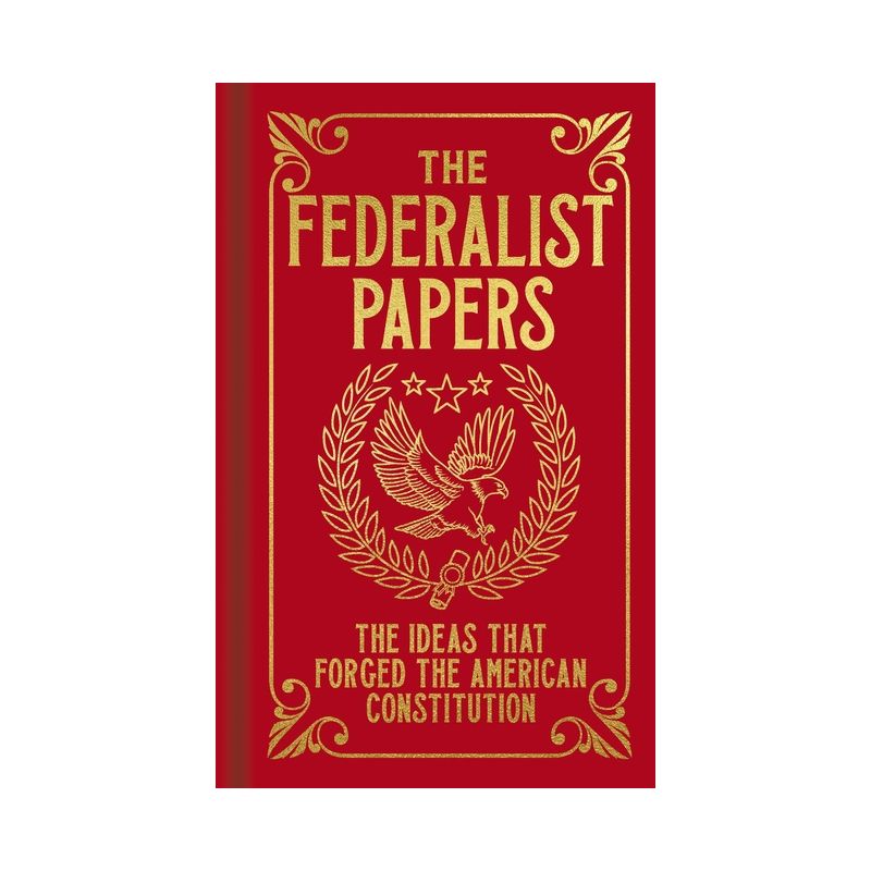 The Federalist Papers - (Arcturus Ornate Classics) by  Alexander Hamilton & James Madison & John Jay (Hardcover), 1 of 2