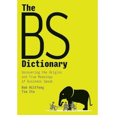 The Bs Dictionary - by  Bob Wiltfong & Tim Ito (Paperback)