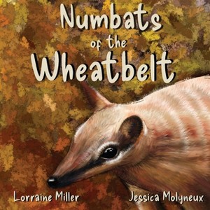 Numbats of the Wheatbelt - by  Lorraine Miller (Paperback) - 1 of 1