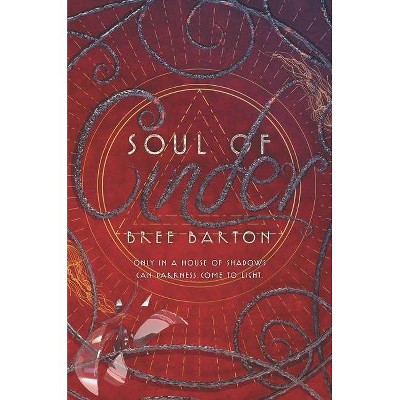 Soul of Cinder - (Heart of Thorns) by  Bree Barton (Hardcover)