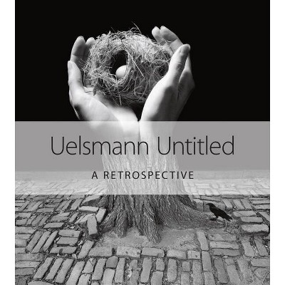 Uelsmann Untitled - by  Jerry N Uelsmann (Hardcover)
