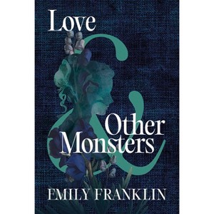 Love & Other Monsters - by  Emily Franklin (Hardcover) - 1 of 1