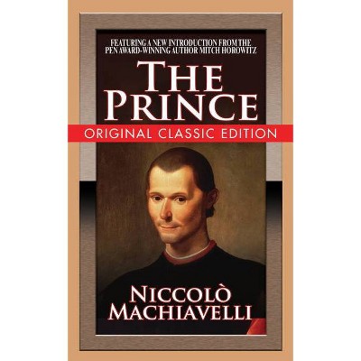 The Prince (Original Classic Edition) - by  Machiavelle & Mitch Horowitz (Paperback)